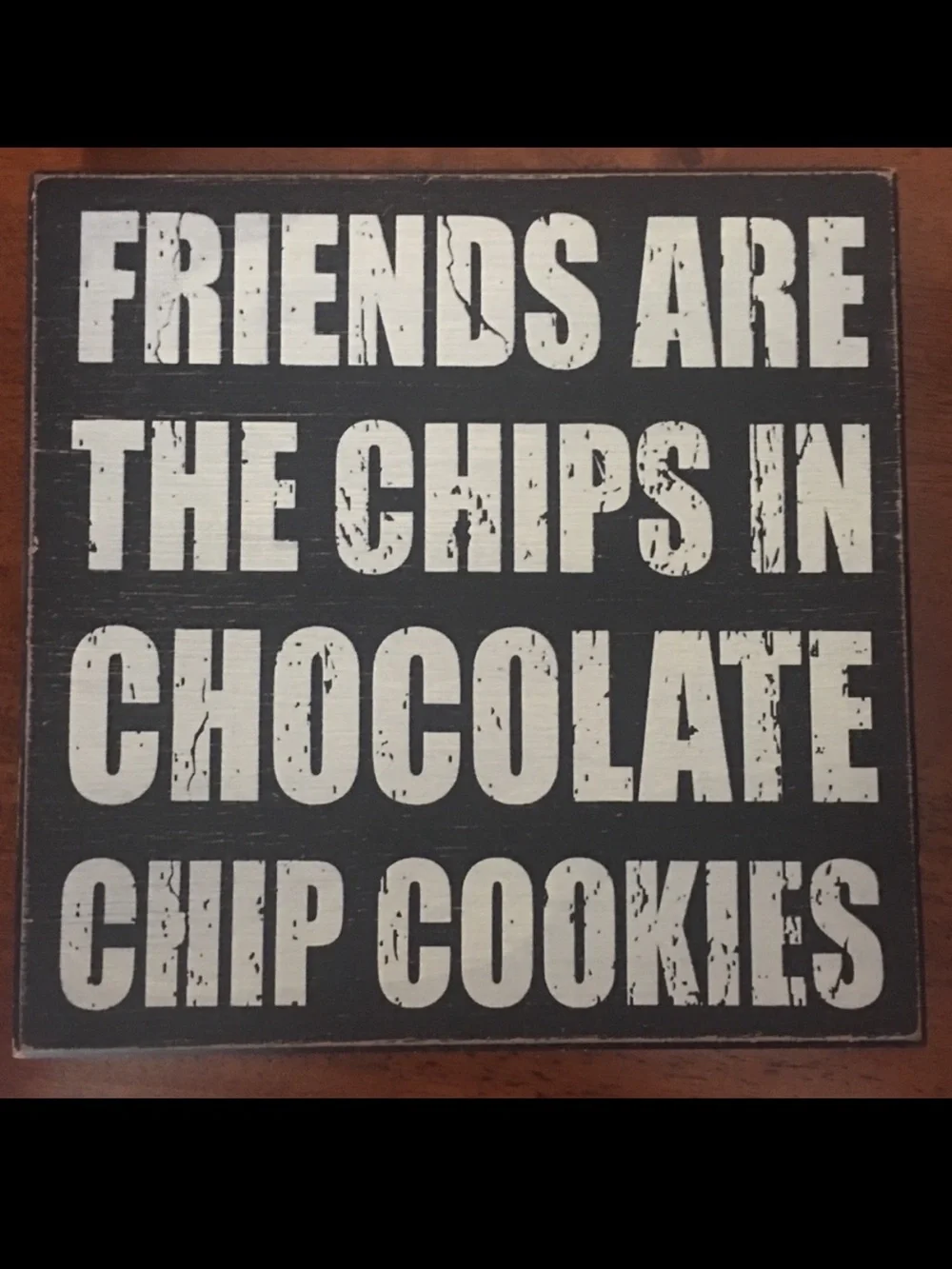 Friends =Cookies Distressed Wooden Sign